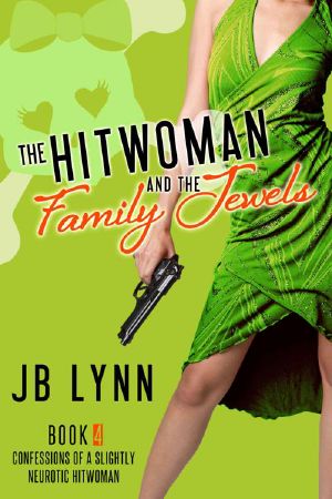 [Confessions of a Slightly Neurotic Hitwoman 04] • The Hitwoman and the Family Jewels